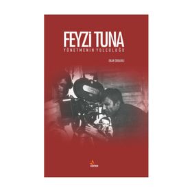 Feyzi Tuna - Yönetmenin Yolculuğu - Okan Ormanlı