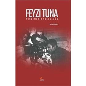 Feyzi Tuna - Yönetmenin Yolculuğu - Okan Ormanlı