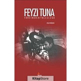 Feyzi Tuna - Yönetmenin Yolculuğu - Okan Ormanlı