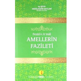 FEZAIL-I A'MAL AMELLERIN FAZILETI - SEYYID ABDÜLKADIR GEYLANI