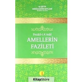 FEZAIL-I A'MAL AMELLERIN FAZILETI - SEYYID ABDÜLKADIR GEYLANI