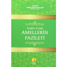 FEZAIL-I A'MAL AMELLERIN FAZILETI - SEYYID ABDÜLKADIR GEYLANI