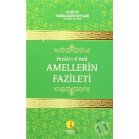 FEZAIL-I A'MAL AMELLERIN FAZILETI - SEYYID ABDÜLKADIR GEYLANI