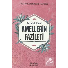 FEZAIL-I A'MAL AMELLERIN FAZILETI - SEYYID ABDÜLKADIR GEYLANI