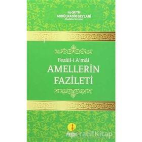 FEZAIL-I A'MAL AMELLERIN FAZILETI - SEYYID ABDÜLKADIR GEYLANI