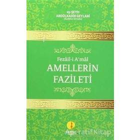 FEZAIL-I A'MAL AMELLERIN FAZILETI - SEYYID ABDÜLKADIR GEYLANI