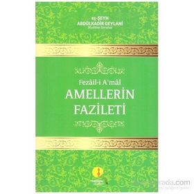 FEZAIL-I A'MAL AMELLERIN FAZILETI - SEYYID ABDÜLKADIR GEYLANI