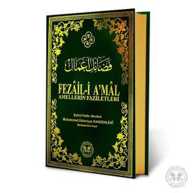 FEZAIL-I AMAL ASHAB-I KIRAM´IN ÜSTÜNLÜKLERI VE AMELLERIN FAZILETLERI - MUHAMMED ZEKERIYYA KANDEHLEVI
