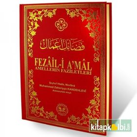 FEZAIL-I AMAL ASHAB-I KIRAM´IN ÜSTÜNLÜKLERI VE AMELLERIN FAZILETLERI - MUHAMMED ZEKERIYYA KANDEHLEVI