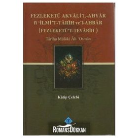 FEZLEKETÜ AKVALI'L-AHYAR FI 'İLMİ'T-TARIH VE'L-AHBAR ( FEZLEKETÜ'T-TEVARIH) - KATIP ÇELEBİ
