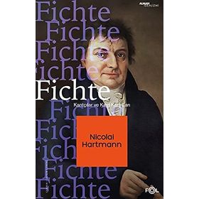Fichte –Kantçılar ve Kant Karşıtları - Nicolai Hartmann