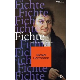 Fichte –Kantçılar ve Kant Karşıtları - Nicolai Hartmann