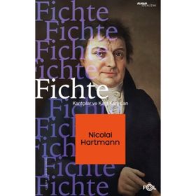 Fichte –Kantçılar ve Kant Karşıtları - Nicolai Hartmann