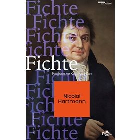 Fichte –Kantçılar ve Kant Karşıtları - Nicolai Hartmann