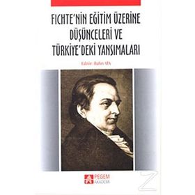 FICHTENIN EĞİTİM ÜZERİNE DÜŞÜNCELERİ VE TÜRKİYEDEKİ YANSIMALARI - BAHRI ATA