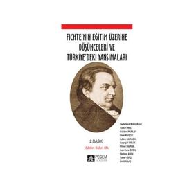 FICHTENIN EĞİTİM ÜZERİNE DÜŞÜNCELERİ VE TÜRKİYEDEKİ YANSIMALARI - BAHRI ATA