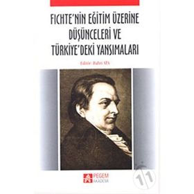 FICHTENIN EĞİTİM ÜZERİNE DÜŞÜNCELERİ VE TÜRKİYEDEKİ YANSIMALARI - BAHRI ATA