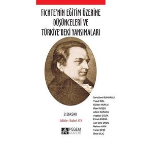 FICHTENIN EĞİTİM ÜZERİNE DÜŞÜNCELERİ VE TÜRKİYEDEKİ YANSIMALARI - BAHRI ATA