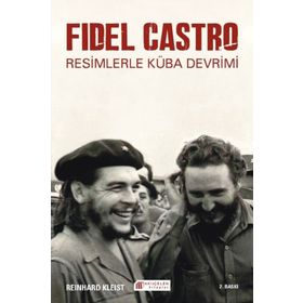 Fidel Castro Resimlerle Küba Devrimi - Reinhard Kleist