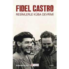Fidel Castro Resimlerle Küba Devrimi - Reinhard Kleist