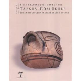 FIELD SEASONS 2001-2003 OF THE TARSUS - GÖZLÜKULE INDERDISCIPLINARY RESEARCH PROJECT - ASLI ÖZYAR