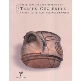 FIELD SEASONS 2001-2003 OF THE TARSUS - GÖZLÜKULE INDERDISCIPLINARY RESEARCH PROJECT - ASLI ÖZYAR