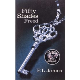 FIFTY SHADES FREED : FIFTY SHADES TRILOGY 3 - E. L. JAMES
