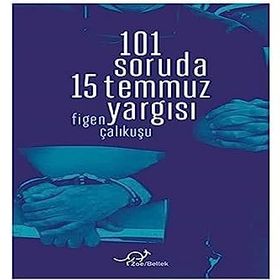 Figen Çalıkuşu 101 Soruda 15 Temmuz Yargısı