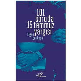 Figen Çalıkuşu 101 Soruda 15 Temmuz Yargısı