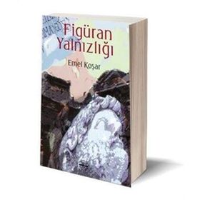 Figüran Yalnızlığı - Emel Koşar
