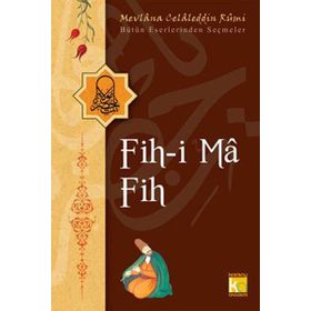 FIH-I MA FIH - MEVLÂNÂ CELÂLEDDÎN-I RÛMÎ