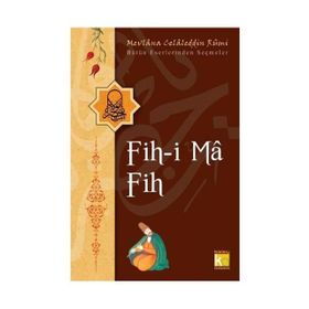 FIH-I MA FIH - MEVLÂNÂ CELÂLEDDÎN-I RÛMÎ
