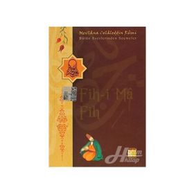 FIH-I MA FIH - MEVLÂNÂ CELÂLEDDÎN-I RÛMÎ
