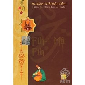 FIH-I MA FIH - MEVLÂNÂ CELÂLEDDÎN-I RÛMÎ