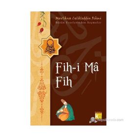 FIH-I MA FIH - MEVLÂNÂ CELÂLEDDÎN-I RÛMÎ