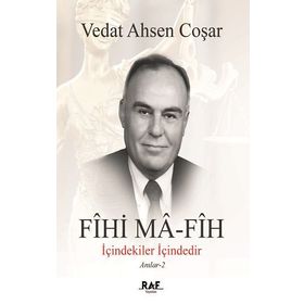 Fihi Ma - Fih İçindekiler İçindedir - Vedat Ahsen Coşar