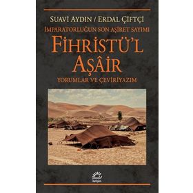Fihristü'l Aşair: İmparatorluğun Son Aşiret Sayımı Yorumlar ve Çeviriyazım - Suavi Aydın