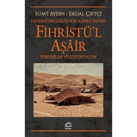 Fihristü'l Aşair: İmparatorluğun Son Aşiret Sayımı Yorumlar ve Çeviriyazım - Suavi Aydın