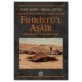 Fihristü'l Aşair: İmparatorluğun Son Aşiret Sayımı Yorumlar ve Çeviriyazım - Suavi Aydın