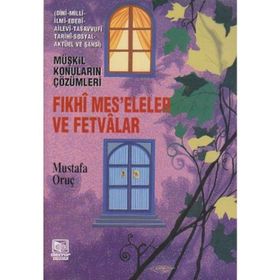 FIKHİ MESELELER VE FETVALAR - MUSTAFA ORUÇ