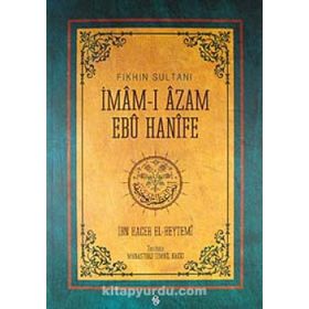 FIKHIN SULTANI İMAM-I AZAM EBU HANIFE - İBN HACER EL-HEYTEMI