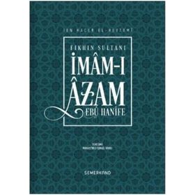 FIKHIN SULTANI İMAM-I AZAM EBU HANIFE - İBN HACER EL-HEYTEMI