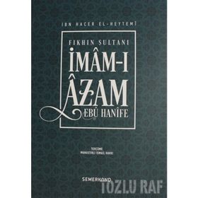 FIKHIN SULTANI İMAM-I AZAM EBU HANIFE - İBN HACER EL-HEYTEMI