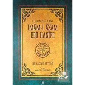 FIKHIN SULTANI İMAM-I AZAM EBU HANIFE - İBN HACER EL-HEYTEMI