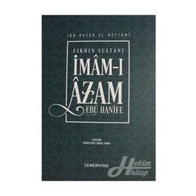 FIKHIN SULTANI İMAM-I AZAM EBU HANIFE - İBN HACER EL-HEYTEMI