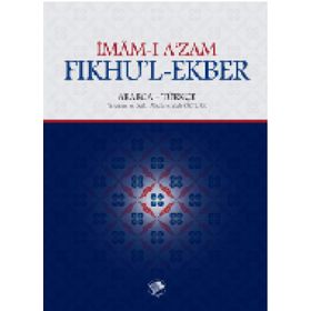 Fıkhu’l - Ekber - İmam-ı A’zam Ebu Hanife Nu’man İbn-i Sabit