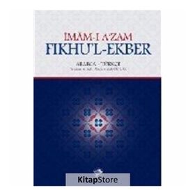 Fıkhu’l - Ekber - İmam-ı A’zam Ebu Hanife Nu’man İbn-i Sabit