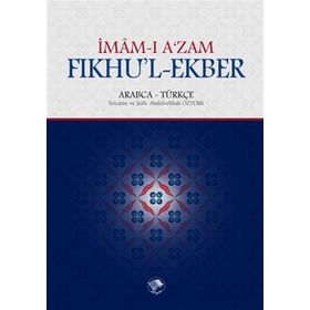 Fıkhu’l - Ekber - İmam-ı A’zam Ebu Hanife Nu’man İbn-i Sabit
