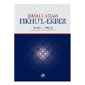 Fıkhu’l - Ekber - İmam-ı A’zam Ebu Hanife Nu’man İbn-i Sabit