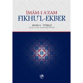 Fıkhu’l - Ekber - İmam-ı A’zam Ebu Hanife Nu’man İbn-i Sabit